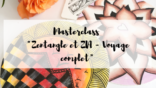 Masterclass "Zentangle et ZIA - Voyage complet